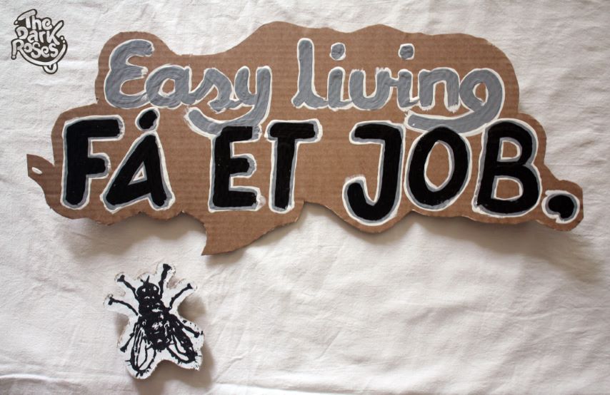 Theme: Easy Living - Få et Job... Get a Job... made by DoggieDoe - The Dark Roses - Copenhagen, Denmark August 2012